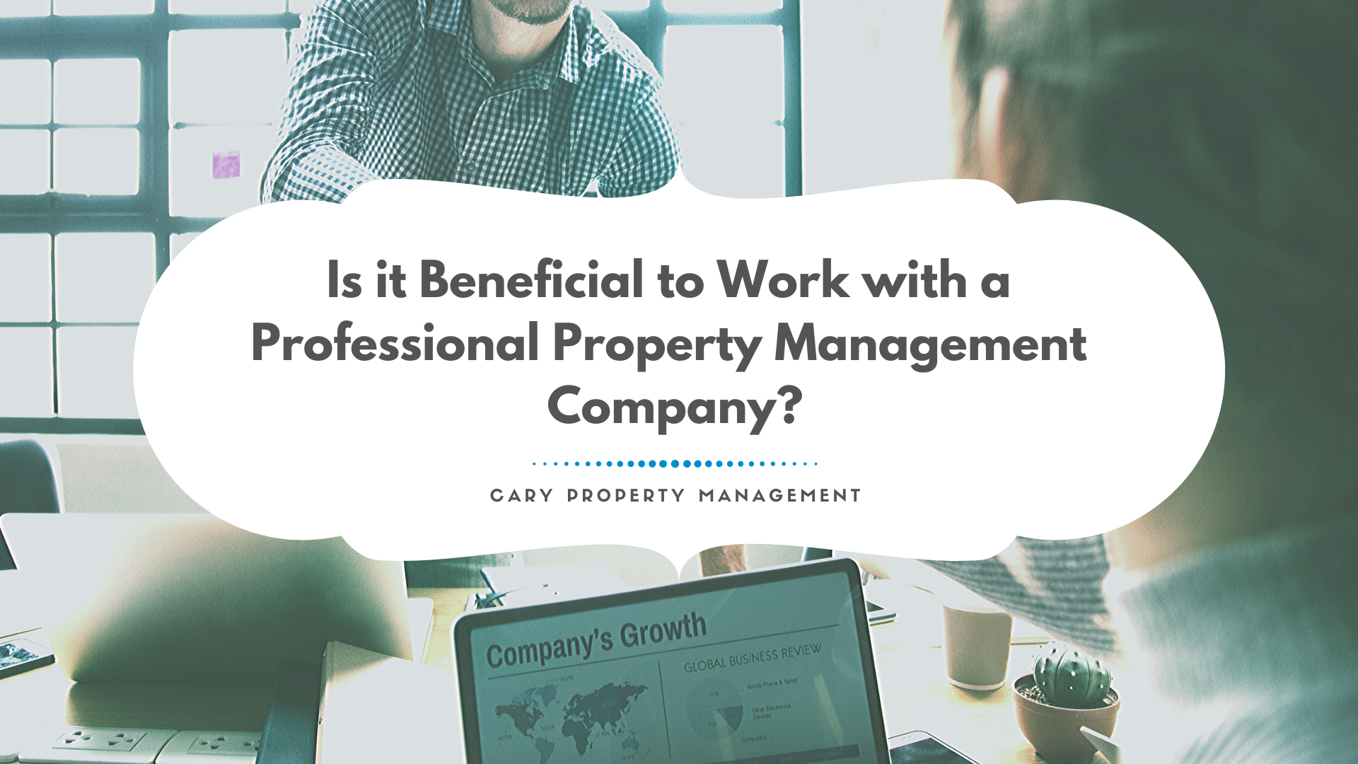 Is it Beneficial to Work with a Professional Cary Property Management Company?